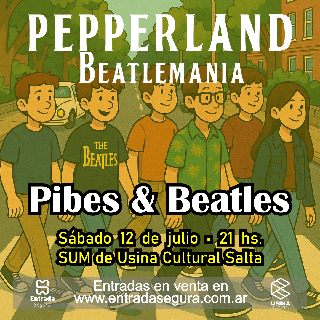 PEPPERLAND: PIBES & BEATLES EN SALTA